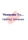 Moments To Celebrant Ceremonies