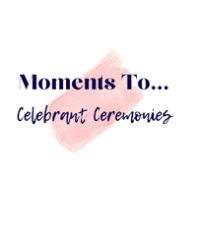 Moments To Celebrant Ceremonies